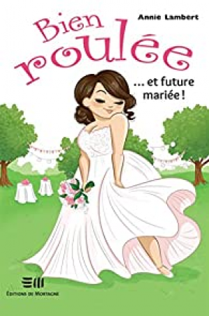 Annie Lambert – Bien roulée, tome 2 … et future mariée !