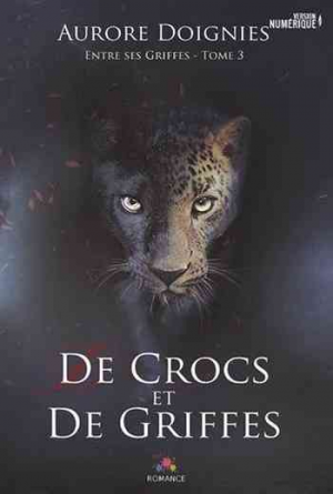 Aurore Doignies – Entre ses griffes, Tome 3 : De crocs et de griffes