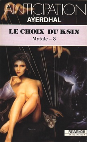 Ayerdhal – Mytale, tome 3 : Le choix du Ksin