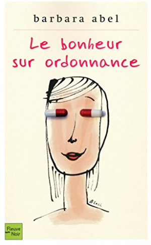 Barbara ABEL – Le bonheur sur ordonnance