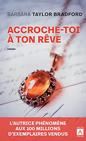 Barbara Taylor Bradford – Accroche-toi à ton rêve