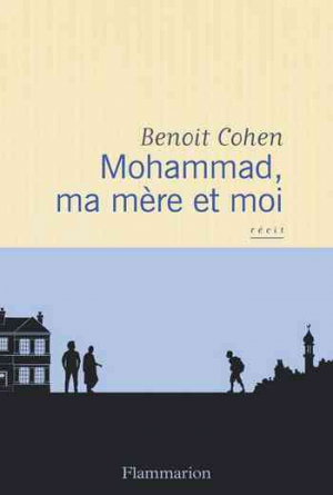 Benoît Cohen – Mohammad, ma mère et moi