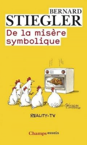 Bernard Stiegler – De la misère symbolique