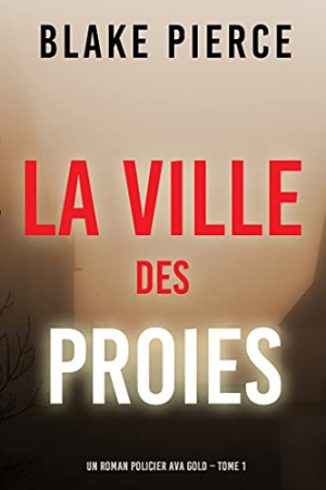 Blake Pierce – Ava Gold, Tome 1 : La Cité des proies