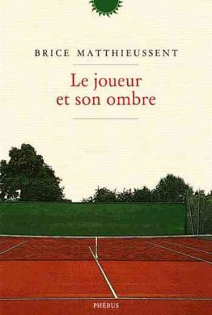 Brice Matthieussent – Le joueur et son ombre