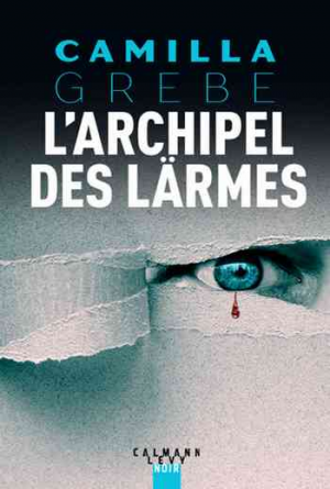 Camilla Grebe – L’Archipel des larmes