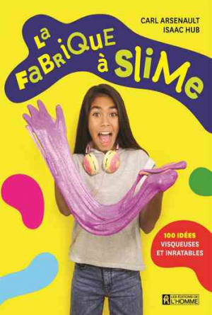 Carl Arsenault et Isaac Hub – La fabrique à slime