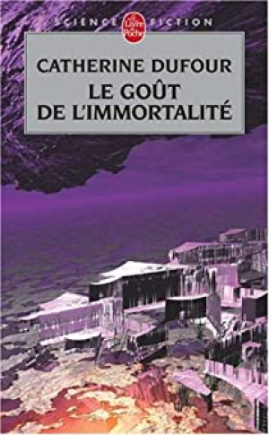 Catherine Dufour – Le goût de l’immortalité