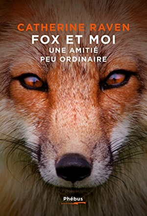 Catherine Raven – Fox et moi : une amitié peu ordinaire