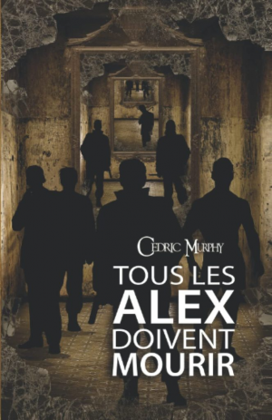 Cédric Murphy – Tous les Alex doivent mourir