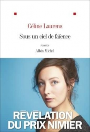 Céline Laurens – Sous un ciel de faïence