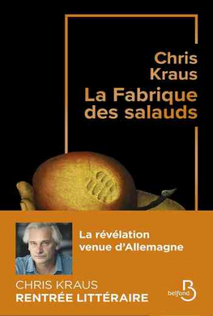 Chris Kraus – La Fabrique des salauds