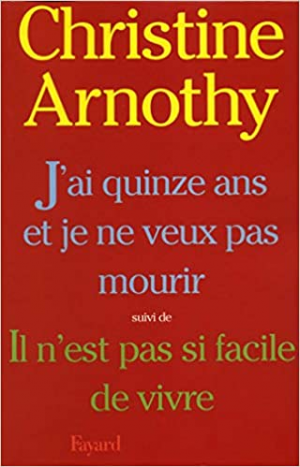 Christine Arnothy – J’ai quinze ans et je ne veux pas mourir