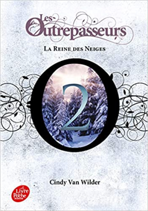 Cindy Van Wilder – Les Outrepasseurs, tome 2 : La Reine des neiges