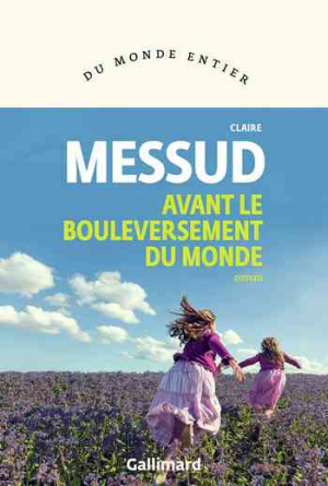 Claire Messud – Avant le bouleversement du monde