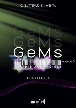 Corinne Guitteaud – GeMs : Paradis Artificiels, Episode 6 : Les dioscures