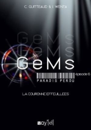 Corinne Guitteaud – GeMs,Saison 1, tome 6 : La couronne Effeuillée