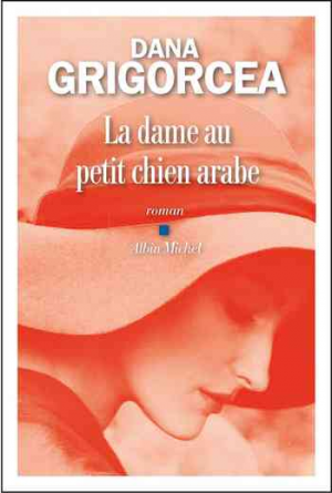 Dana Grigorcea – La Dame au petit chien arabe