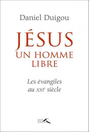 Daniel Duigou – Jésus, un homme libre