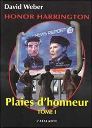 David Weber – Honor Harrington, tome 10a : Plaies d’honneur, tome 1