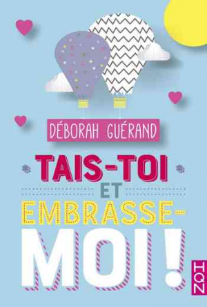 Deborah Guérand – Tais-toi et embrasse-moi !