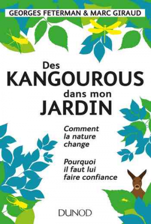 Des kangourous dans mon jardin: Comment la nature change – Pourquoi il faut lui faire confiance