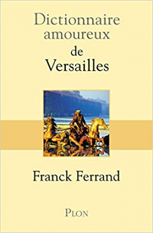 Dictionnaire amoureux de Versailles