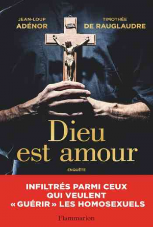 Dieu est amour: Infiltrés parmi ceux qui veulent « guérir » les homosexuels