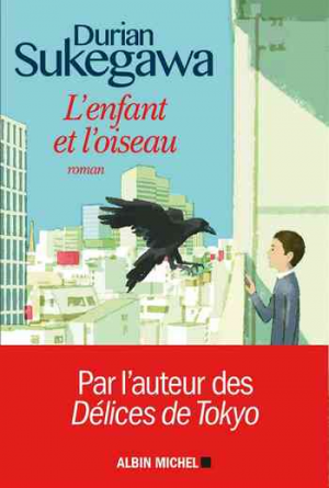 Durian Sukegawa – L’Enfant et l’oiseau