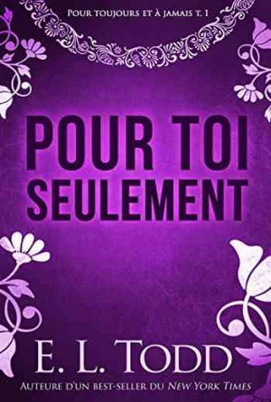 E. L. Todd – Pour toujours et à jamais – Tome 1: Pour toi seulement