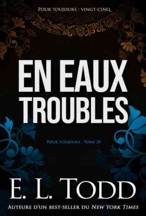 E. L. Todd – Pour toujours, Tome 25 : En eaux troubles