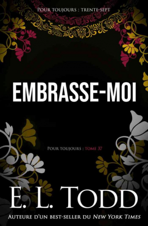 E. L. Todd – Pour toujours, Tome 37 : Embrasse-moi