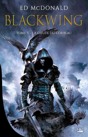 Ed McDonald – Blackwing, Tome 3 : La Chute du corbeau