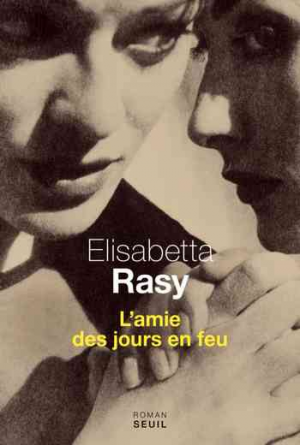 Elisabetta Rasy – L’amie des jours en feu