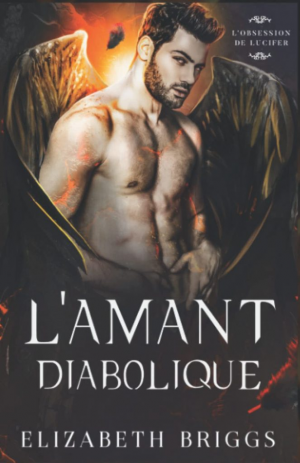 Elizabeth Briggs – L’Obsession de Lucifer, Tome 2 : L’Amant diabolique