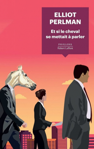 Elliot Perlman – Et si le cheval se mettait à parler