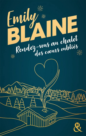 Emily Blaine – Rendez-vous au chalet des coeurs oubliés