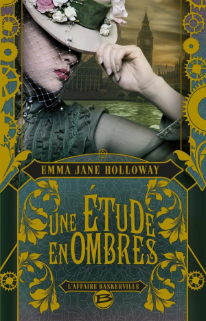 Emma Jane Holloway – L’affaire Baskerville, tome 2 : Une étude en ombre