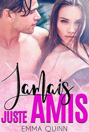 Emma Quinn – Jamais Juste Amis