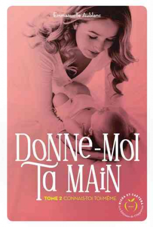 Emmanuelle Aublanc – Donne-moi ta main, Tome 2 : Connais toi toi-même