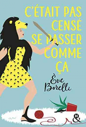 Eve Borelli – C’était pas censé se passer comme ça