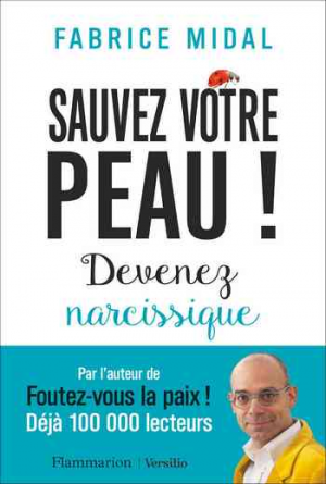 Fabrice Midal – Sauvez votre peau ! Devenez narcissique