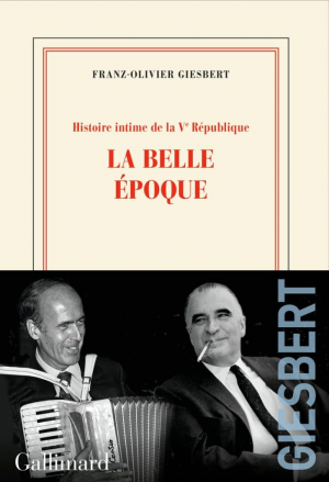 Franz-Olivier Giesbert – Histoire intime de la Ve République, Tome 2 : La belle époque