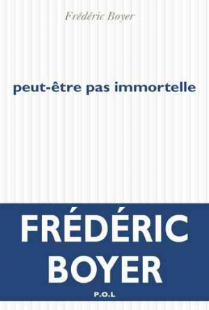 Frédéric Boyer – Peut-être pas immortelle