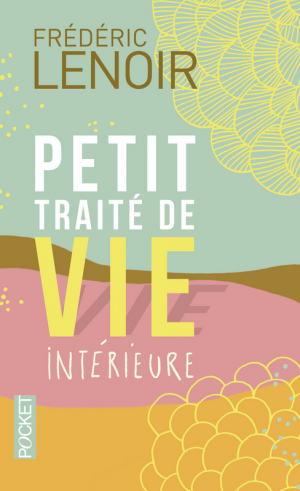 Frédéric LENOIR – Petit traité de vie intérieure