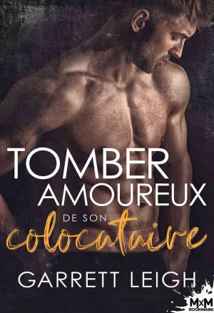 Garrett Leigh – Tomber amoureux de son colocataire