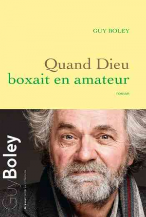 Guy Boley – Quand Dieu boxait en amateur