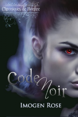 Imogen Rose – Chroniques de Bonfire, Tome 2: Code Noir