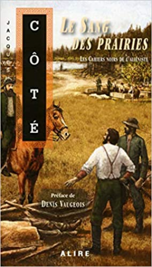 Jacques Côté – Les cahiers noirs de l’aliéniste – tome 2 Le sang des prairies (2)