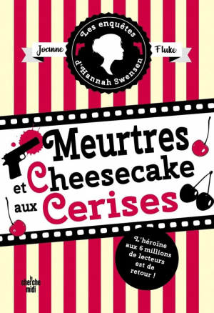 Joanne Fluke – Les Enquêtes d’Hannah Swensen, Tome 7 : Meurtres et cheesecake aux cerises